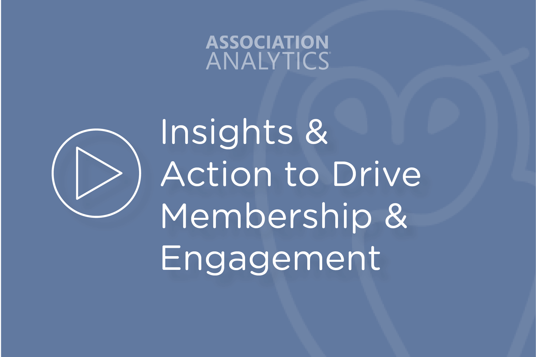 Insights & Action to Drive Membership and Engagement