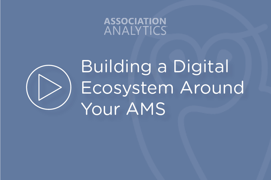 Webinar - Building a Digital Ecosystem Around Your AMS