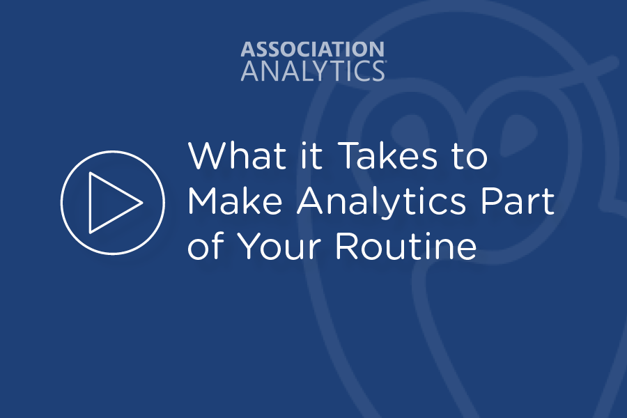 Webinar - What it Takes to Make Analytics Part of Your Routine