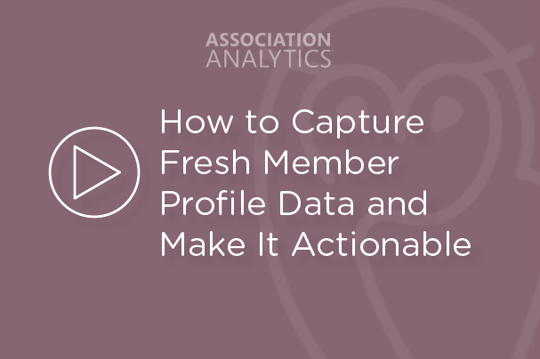 Webinar - How to Capture Fresh Member Profile Data and Make It Actionable