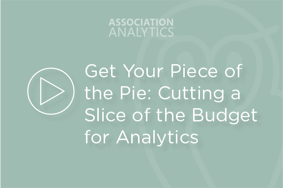 Webinar - Get Your Piece of the Pie- Cutting a Slice of the Budget for Analytics