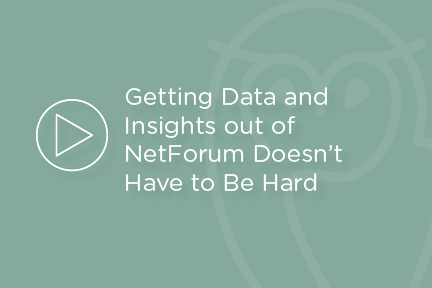 Webinar - Getting Data and Insights out of NetForum Doesn’t Have to Be Hard