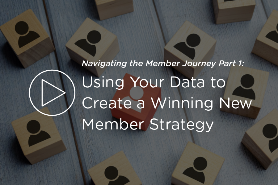 Webinar - Using Your Data to Create a Winning New Member Strategy